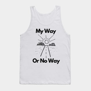 My Way OR No Way Tank Top